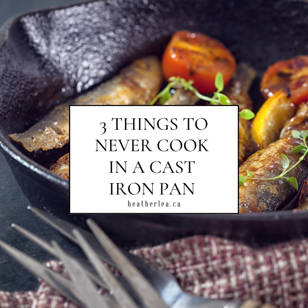 3 Things to Never Cook in a Cast Iron Pan
