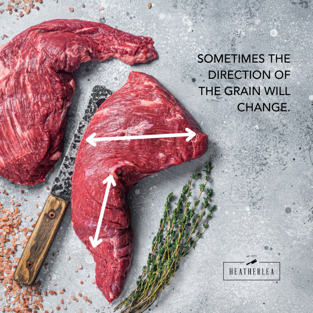 Changing grain direction in some cuts like Tri Tip